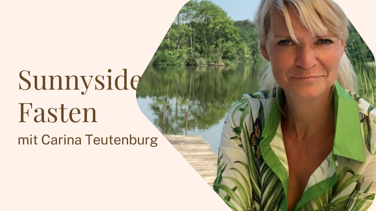 Featured image for “13 Fasten und Achtsamkeit, zu Gast: Carina Teutenburg von Sunnyside Fasten”